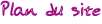 Plan du site